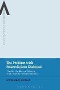 The Problem with Interreligious Dialogue: Plurality, Conflict and Elitism in Hindu-Christian-Muslim Relations