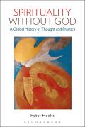 Spirituality without God: A Global History of Thought and Practice