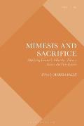 Mimesis and Sacrifice Applying Girard's Mimetic Theory Across the Disciplines