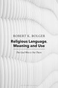 Religious Language, Meaning, and Use: The God Who is Not There