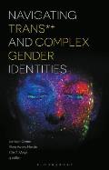 Navigating Trans & Complex Gender Identities