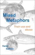 Mixed Metaphors: Their Use and Abuse