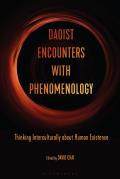 Daoist Encounters with Phenomenology: Thinking Interculturally about Human Existence