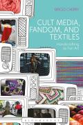 Cult Media, Fandom, and Textiles: Handicrafting as Fan Art