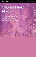 Shakespearean Rhetoric: A Practical Guide for Actors, Directors, Students and Teachers