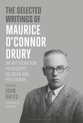 The Selected Writings of Maurice O'Connor Drury: On Wittgenstein, Philosophy, Religion and Psychiatry