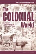 Colonial World A History of European Empires 1780s to the Present