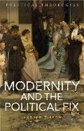 Modernity and the Political Fix