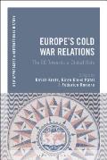 Europe's Cold War Relations The EC Towards a Global Role