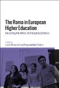 The Roma in European Higher Education: Recasting Identities, Re-Imagining Futures
