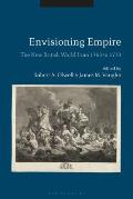 Envisioning Empire The New British World from 1763 to 1773