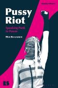 Pussy Riot: Speaking Punk to Power