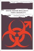 David Foster Wallace's Toxic Sexuality: Hideousness, Neoliberalism, Spermatics