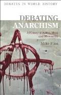 Debating Anarchism A History of Action Ideas & Movements
