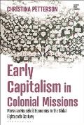 Early Capitalism in Colonial Missions: Moravian Household Economies in the Global Eighteenth Century