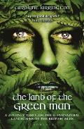 The Land of the Green Man A Journey Through the Supernatural Landscapes of the British Isles