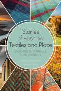 Stories of Fashion Textiles & Place Evolving Sustainable Supply Chains