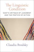 The Linguistic Condition: Kant's Critique of Judgment and the Poetics of Action