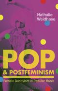 Pop & Postfeminism: Female Dandyism in Popular Music