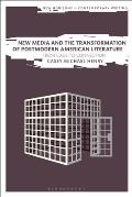 New Media and the Transformation of Postmodern American Literature: From Cage to Connection