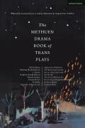 The Methuen Drama Book of Trans Plays: Sagittarius Ponderosa; The Betterment Society; how to clean your room; She He Me; The Devils Between Us; Doctor