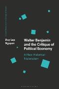 Walter Benjamin and the Critique of Political Economy: A New Historical Materialism