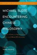 Michael Slote Encountering Chinese Philosophy: A Cross-Cultural Approach to Ethics and Moral Philosophy