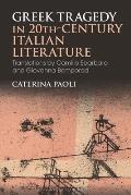 Greek Tragedy in 20th-Century Italian Literature: Translations by Camillo Sbarbaro and Giovanna Bemporad