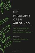 The Philosophy of Sri Aurobindo: Indian Philosophy and Yoga in the Contemporary World