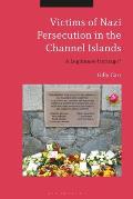 Victims of Nazi Persecution in the Channel Islands: A Legitimate Heritage?