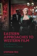 Eastern Approaches to Western Film: Asian Reception and Aesthetics in Cinema