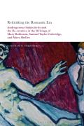 Rethinking the Romantic Era: Androgynous Subjectivity and the Recreative in the Writings of Mary Robinson, Samuel Taylor Coleridge, and Mary Shelle