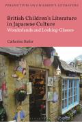 British Children's Literature in Japanese Culture: Wonderlands and Looking-Glasses