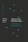 Adorno and Neoliberalism: The Critique of Exchange Society