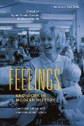 Feelings and Work in Modern History: Emotional Labour and Emotions about Labour