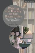 Writing the History of the Humanities: Questions, Themes, and Approaches
