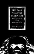 The War Against Marxism: Reification and Revolution