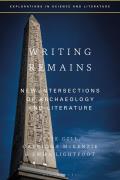 Writing Remains: New Intersections of Archaeology, Literature and Science