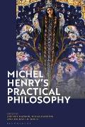 Michel Henry's Practical Philosophy