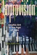 Improvision Orphic Art in the Age of Jazz