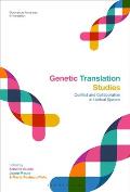 Genetic Translation Studies: Conflict and Collaboration in Liminal Spaces
