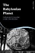 The Babylonian Planet: Culture and Encounter Under Globalization