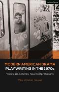 Modern American Drama: Playwriting in the 1970s: Voices, Documents, New Interpretations