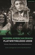 Modern American Drama: Playwriting 2000-2009: Voices, Documents, New Interpretations