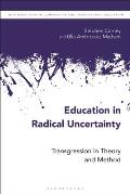 Education in Radical Uncertainty: Transgression in Theory and Method