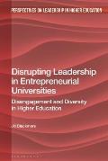 Disrupting Leadership in Entrepreneurial Universities: Disengagement and Diversity in Higher Education