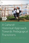 A Cultural-Historical Approach Towards Pedagogical Transitions: Transitions in Post-Apartheid South Africa