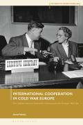 International Cooperation in Cold War Europe: The United Nations Economic Commission for Europe, 1947-64