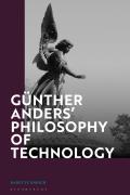 G?nther Anders' Philosophy of Technology: From Phenomenology to Critical Theory