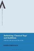Rethinking 'Classical Yoga' and Buddhism: Meditation, Metaphors and Materiality